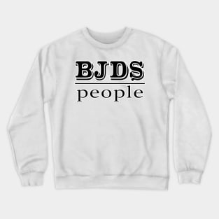 BJDs Over People in Bold Black Crewneck Sweatshirt